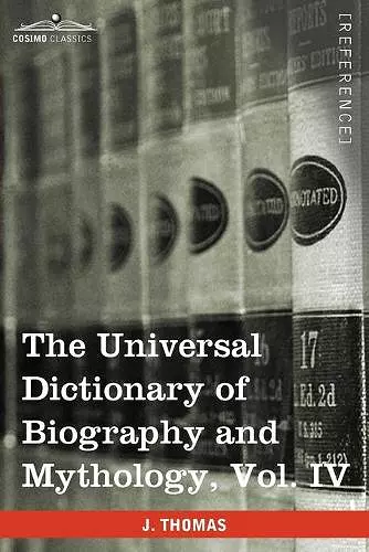 The Universal Dictionary of Biography and Mythology, Vol. IV (in Four Volumes) cover