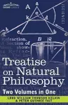 Treatise on Natural Philosophy (Two Volumes in One) cover