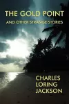 The Gold Point and Other Strange Stories cover