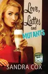 Love, Lattes and Mutants cover