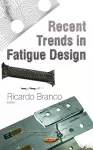 Recent Trends in Fatigue Design cover