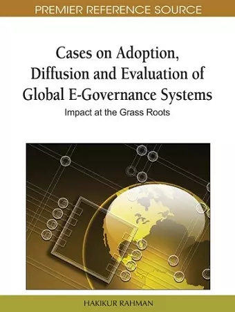 Cases on Adoption, Diffusion and Evaluation of Global E-Governance Systems cover