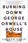 Burning Down George Orwell's House cover