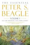 The Essential Peter S. Beagle, Volume 1: Lila Werewolf And Other Stories cover