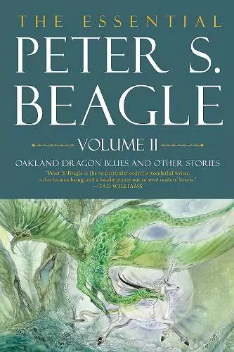 The Essential Peter S. Beagle, Volume 2: Oakland Dragon Blues and Other Stories cover