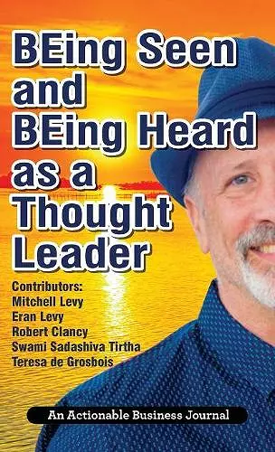 BEing Seen and BEing Heard as a Thought Leader cover