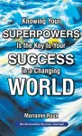 Knowing Your Superpowers Is the Key to Your Success in a Changing World cover