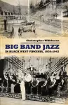 Big Band Jazz in Black West Virginia, 1930–1942 cover