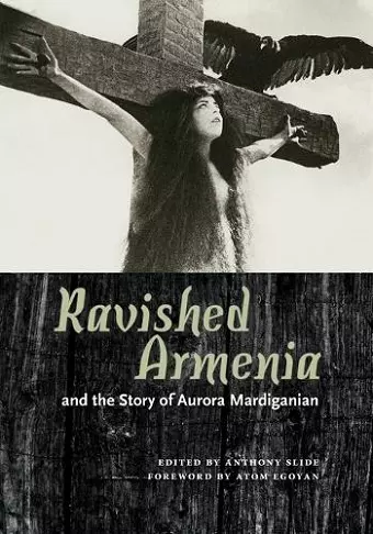 Ravished Armenia and the Story of Aurora Mardiganian cover