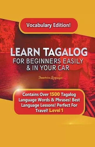 Learn Tagalog For Beginners Easily & In Your Car! Vocabulary Edition! Contains Over 1500 Tagalog Language Words & Phrases! Best Language Lessons Perfect For Travel! Level 1 cover