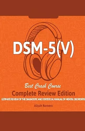 DSM - 5 (V) Study Guide. Complete Review Edition! Best Overview! Ultimate Review of the Diagnostic and Statistical Manual of Mental Disorders! cover