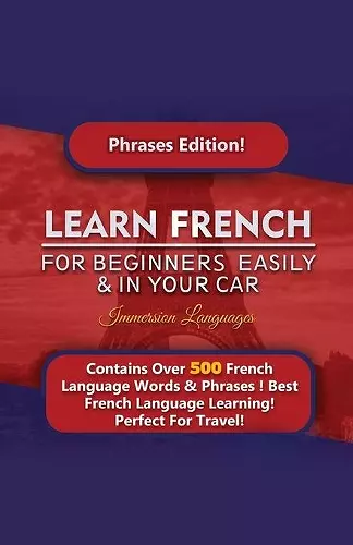 Learn French For Beginners Easily And In Your Car! Phrases Edition Contains 500 French Phrases cover