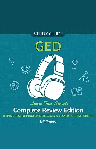 GED Audio Study Guide! Complete A-Z Review Edition! Ultimate Test Prep Book for the GED Exam! Covers ALL Test Subjects! Learn Test Secrets! cover