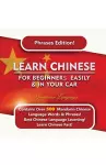 Learn Mandarin For Beginners Easily And In Your Car! Phrases Edition Contains 500 Mandarin Phrases cover