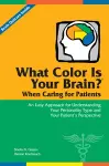 What Color Is Your Brain? When Caring for Patients cover