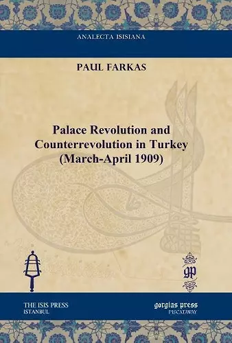 Palace Revolution and Counterrevolution in Turkey (March-April 1909) cover