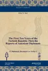 The First Ten Years of the Turkish Republic Thru the Reports of American Diplomats cover