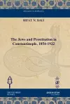 The Jews and Prostitution in Constantinople, 1854-1922 cover