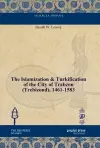 The Islamization & Turkification of the City of Trabzon (Trebizond), 1461-1583 cover