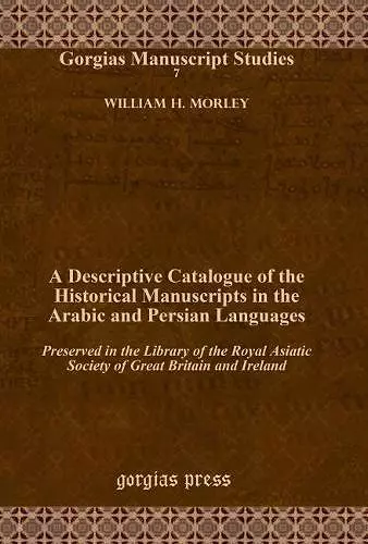 A Descriptive Catalogue of the Historical Manuscripts in the Arabic and Persian Languages cover