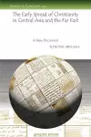 The Early Spread of Christianity in Central Asia and the Far East cover