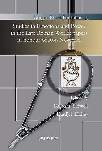 Studies in Emotions and Power in the Late Roman World: Papers in honour of Ron Newbold cover