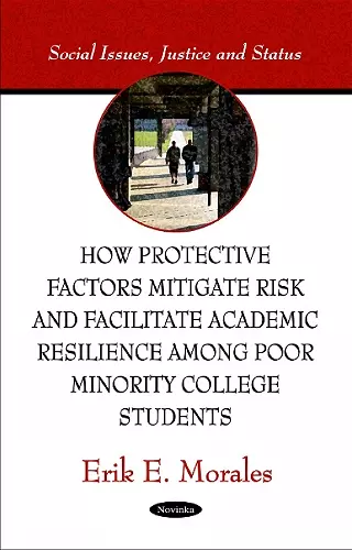 How Protective Factors Mitigate Risk & Facilitate Academic Resilience Among Poor Minority College Students cover