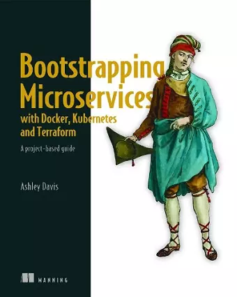 Bootstrapping Microservices with Docker, Kubernetes, and Terraform cover