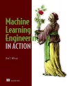 Machine Learning Engineering in Action cover