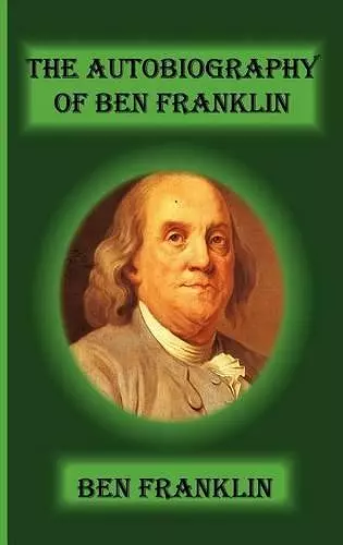 The Autobiography of Ben Franklin cover