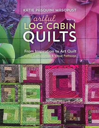 Artful Log Cabin Quilts cover