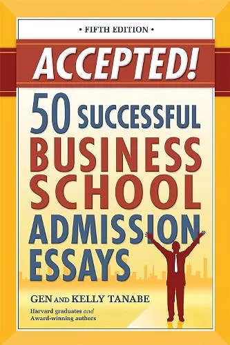 Accepted! 50 Successful Business School Admission Essays cover