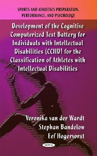 Development of the Cognitive Computerized Test Battery for Individuals with Intellectual Disabilities (CCIID) for the Classification of Athletes with Intellectual Disabilities cover