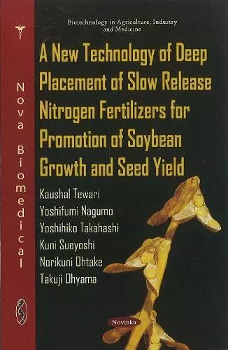 New Technology of Deep Placement of Slow Release Nitrogen Fertilizers for Promotion of Soybean Growth & Seed Yield cover