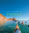 Fifty Places to Paddle Before You Die cover