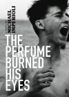The Perfume Burned His Eyes cover