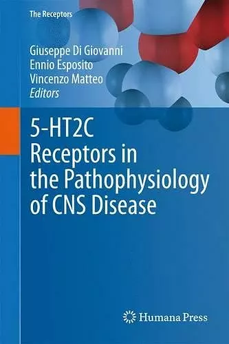 5-HT2C Receptors in the Pathophysiology of CNS Disease cover