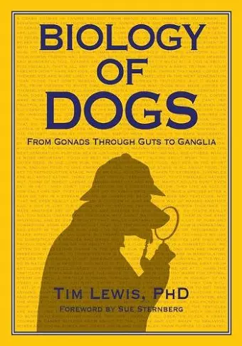 Biology of Dogs From Gonads Through Guts to Ganglia cover