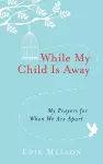 WHILE MY CHILD IS AWAY cover