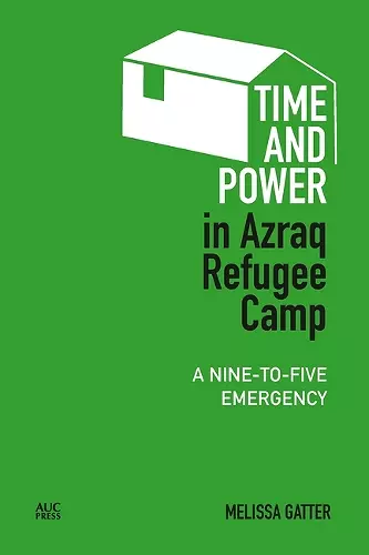 Time and Power in Azraq Refugee Camp cover