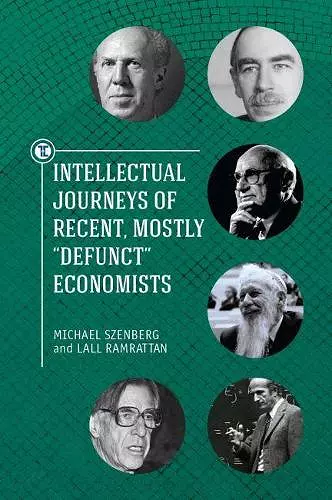 Intellectual Journeys of Recent, Mostly "Defunct" Economists cover