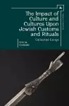 The Impact of Culture and Cultures Upon Jewish Customs and Rituals cover