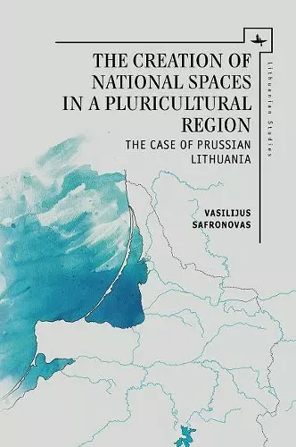 The Creation of National Spaces in a Pluricultural Region cover