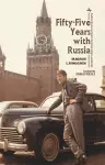 Fifty-Five Years with Russia cover