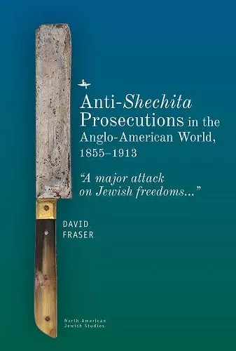 Anti-Shechita Prosecutions in the Anglo-American World, 18551913 cover