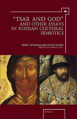 "Tsar and God" and Other Essays in Russian Cultural Semiotics cover