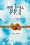 Perfect Goodness and the God of the Jews cover