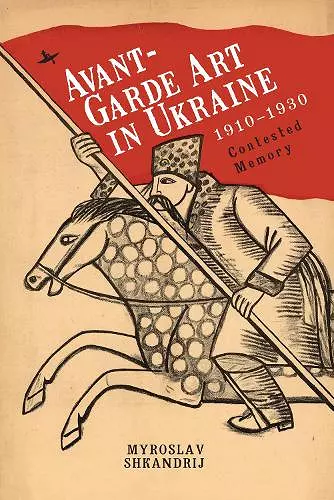 Avant-Garde Art in Ukraine, 19101930 cover