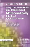 A Teacher's Guide to Using the Common Core State Standards With Mathematically Gifted and Advanced Learners cover