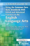 A Teacher's Guide to Using the Common Core State Standards With Gifted and Advanced Learners in the English/Language Arts cover